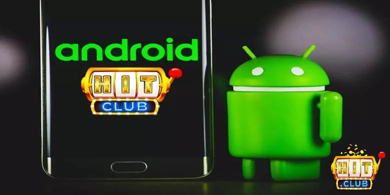 Hướng dẫn tải Hitclub dành cho hệ điều hành Android