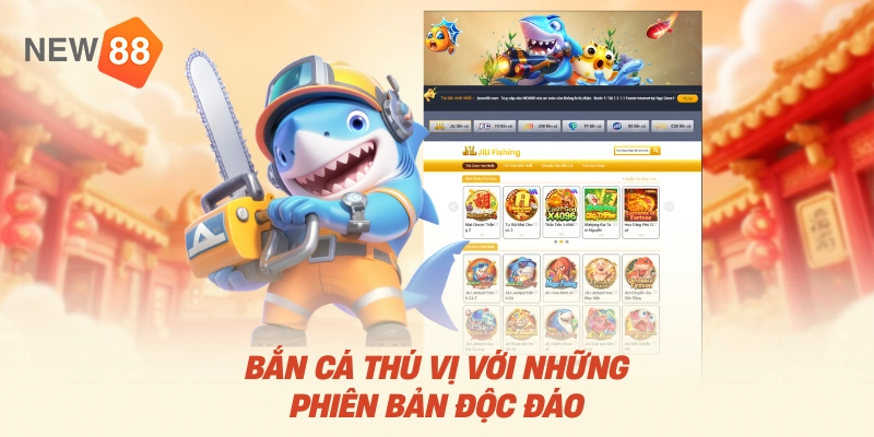 Bắn cá thú vị với những phiên bản độc đáo